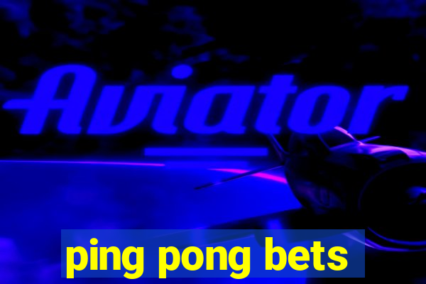 ping pong bets